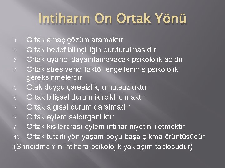 İntiharın On Ortak Yönü Ortak amaç çözüm aramaktır 2. Ortak hedef bilinçliliğin durdurulmasıdır 3.