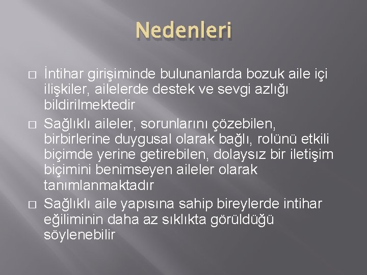 Nedenleri � � � İntihar girişiminde bulunanlarda bozuk aile içi ilişkiler, ailelerde destek ve