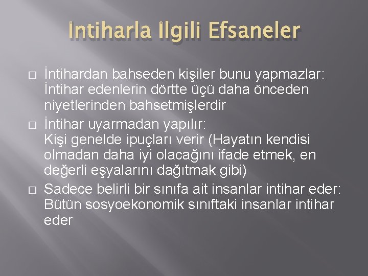 İntiharla İlgili Efsaneler � � � İntihardan bahseden kişiler bunu yapmazlar: İntihar edenlerin dörtte