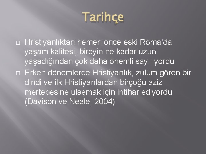 Tarihçe Hristiyanlıktan hemen önce eski Roma’da yaşam kalitesi, bireyin ne kadar uzun yaşadığından çok