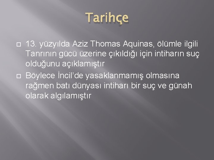 Tarihçe 13. yüzyılda Aziz Thomas Aquinas, ölümle ilgili Tanrının gücü üzerine çıkıldığı için intiharın