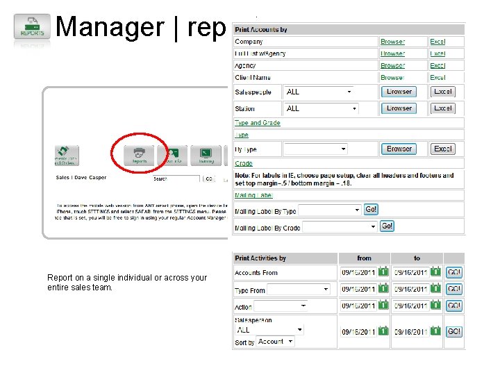 Manager | reports Report on a single individual or across your entire sales team.