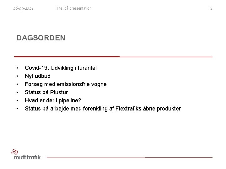 26 -09 -2021 Titel på præsentation DAGSORDEN • • • Covid-19: Udvikling i turantal