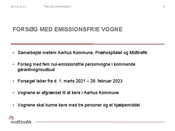 26 -09 -2021 Titel på præsentation FORSØG MED EMISSIONSFRIE VOGNE • Samarbejde mellem Aarhus