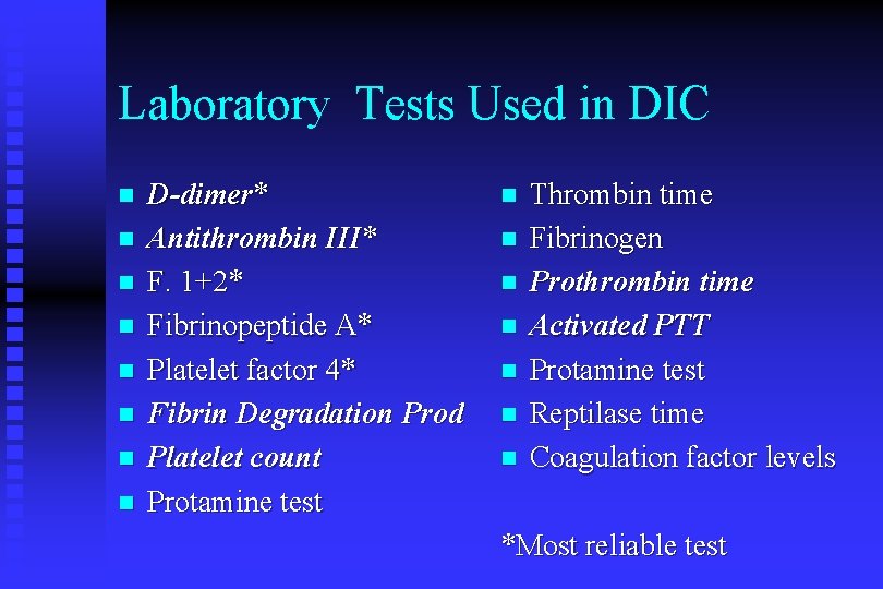 Laboratory Tests Used in DIC n n n n D-dimer* Antithrombin III* F. 1+2*
