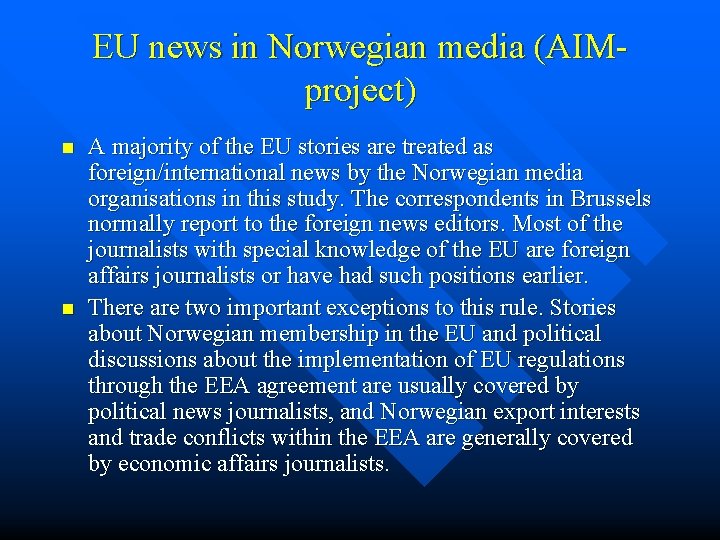 EU news in Norwegian media (AIMproject) n n A majority of the EU stories