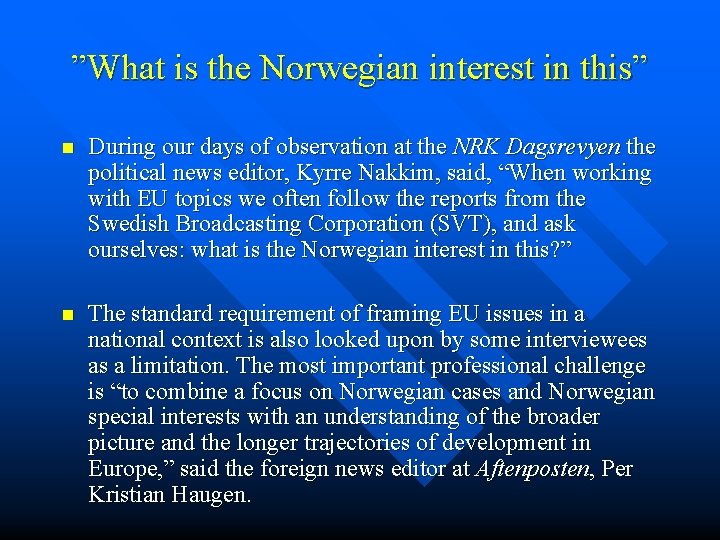 ”What is the Norwegian interest in this” n During our days of observation at