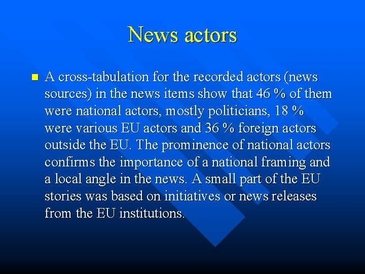 News actors n A cross-tabulation for the recorded actors (news sources) in the news