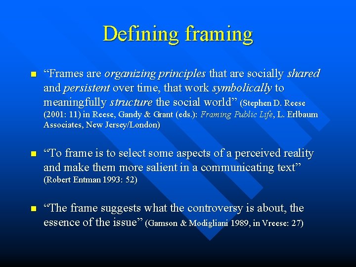 Defining framing n “Frames are organizing principles that are socially shared and persistent over