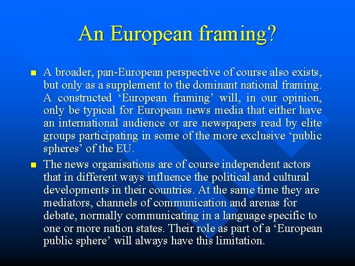 An European framing? n n A broader, pan-European perspective of course also exists, but