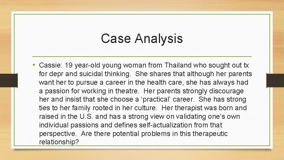 Case Analysis • Cassie: 19 year-old young woman from Thailand who sought out tx