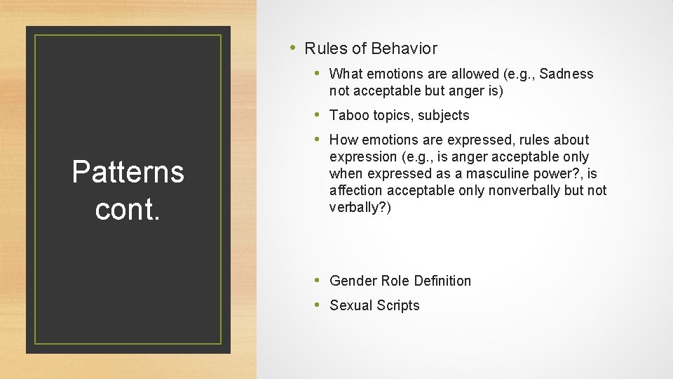  • Rules of Behavior • What emotions are allowed (e. g. , Sadness