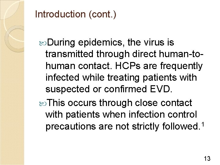 Introduction (cont. ) During epidemics, the virus is transmitted through direct human-tohuman contact. HCPs