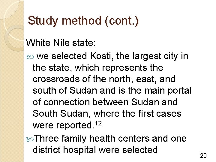 Study method (cont. ) White Nile state: we selected Kosti, the largest city in