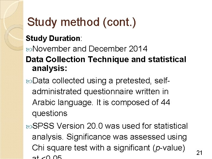 Study method (cont. ) Study Duration: November and December 2014 Data Collection Technique and