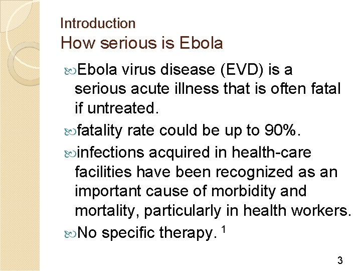 Introduction How serious is Ebola virus disease (EVD) is a serious acute illness that