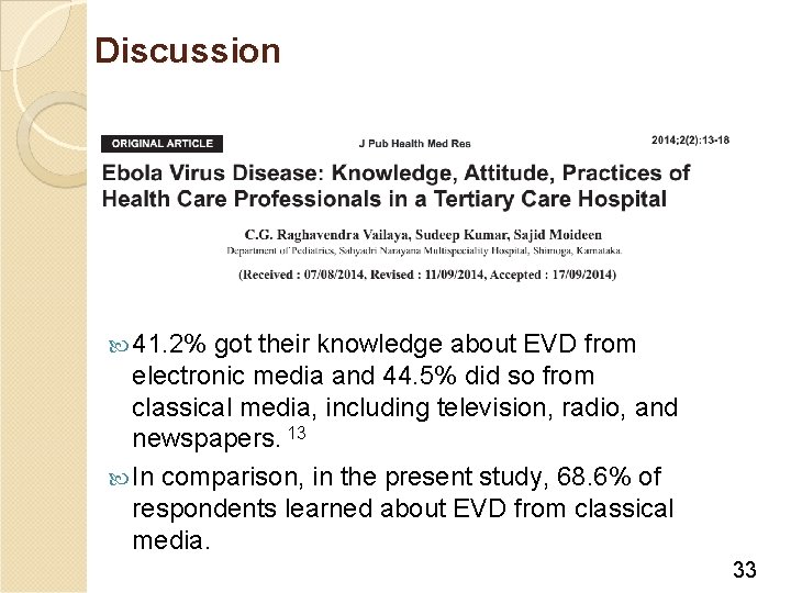 Discussion 41. 2% got their knowledge about EVD from electronic media and 44. 5%