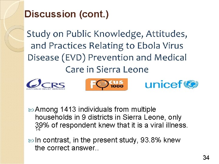 Discussion (cont. ) Among 1413 individuals from multiple households in 9 districts in Sierra