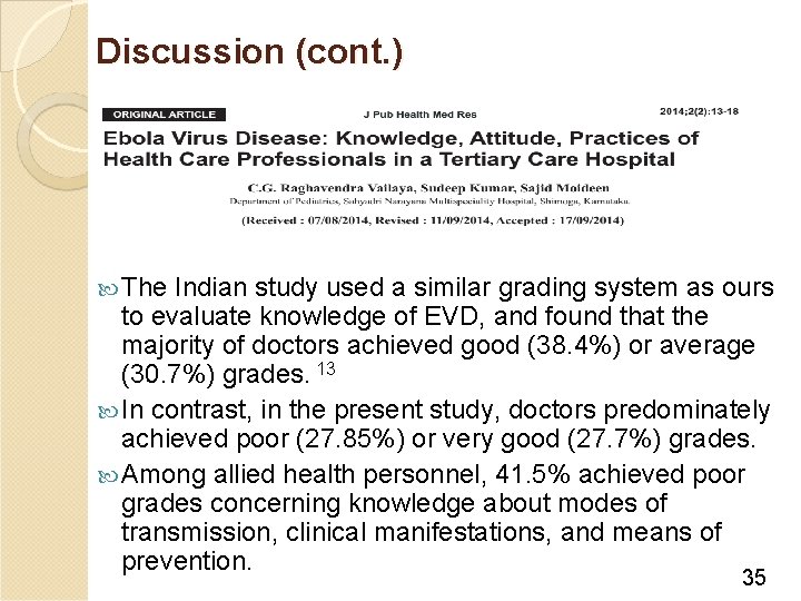 Discussion (cont. ) The Indian study used a similar grading system as ours to