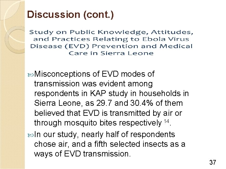 Discussion (cont. ) Misconceptions of EVD modes of transmission was evident among respondents in