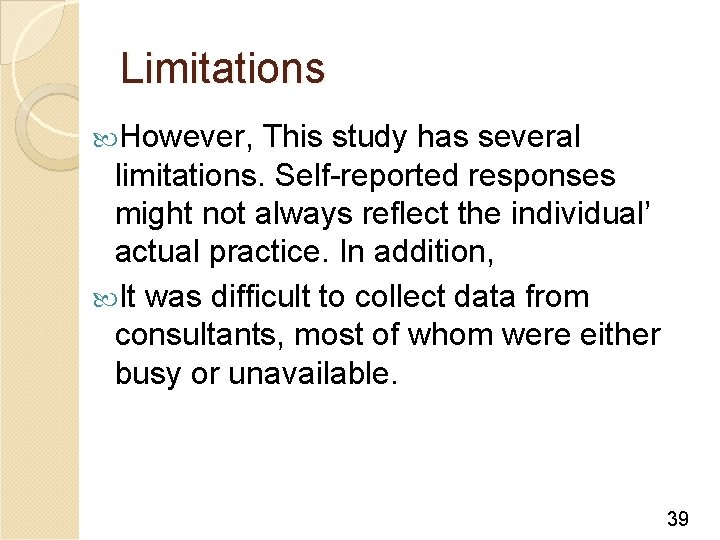 Limitations However, This study has several limitations. Self-reported responses might not always reflect the