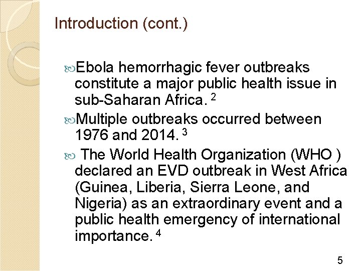 Introduction (cont. ) Ebola hemorrhagic fever outbreaks constitute a major public health issue in