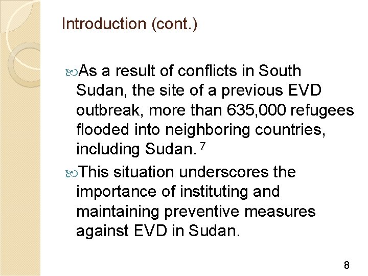 Introduction (cont. ) As a result of conflicts in South Sudan, the site of