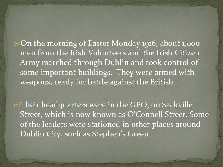  On the morning of Easter Monday 1916, about 1, 000 men from the