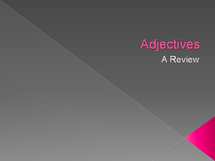 Adjectives A Review 