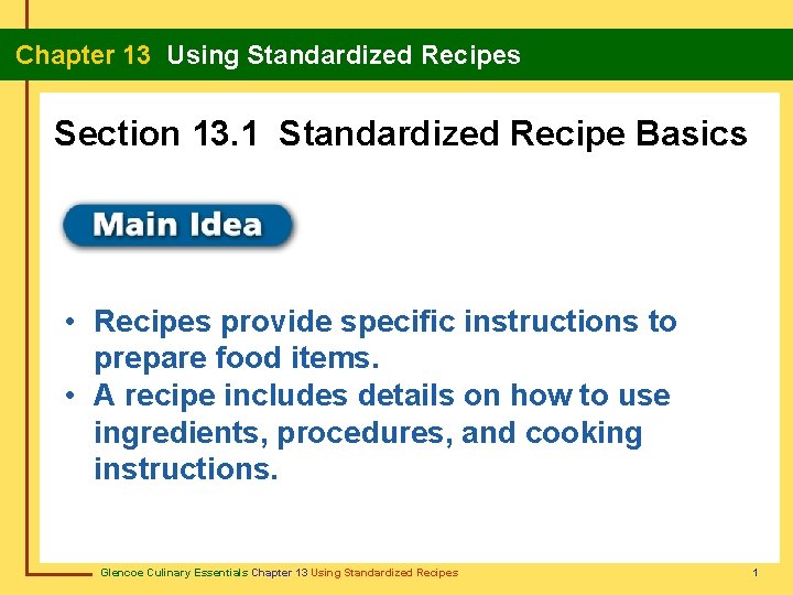 Chapter 13 Using Standardized Recipes Section 13. 1 Standardized Recipe Basics • Recipes provide