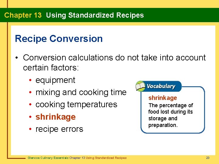 Chapter 13 Using Standardized Recipes Recipe Conversion • Conversion calculations do not take into