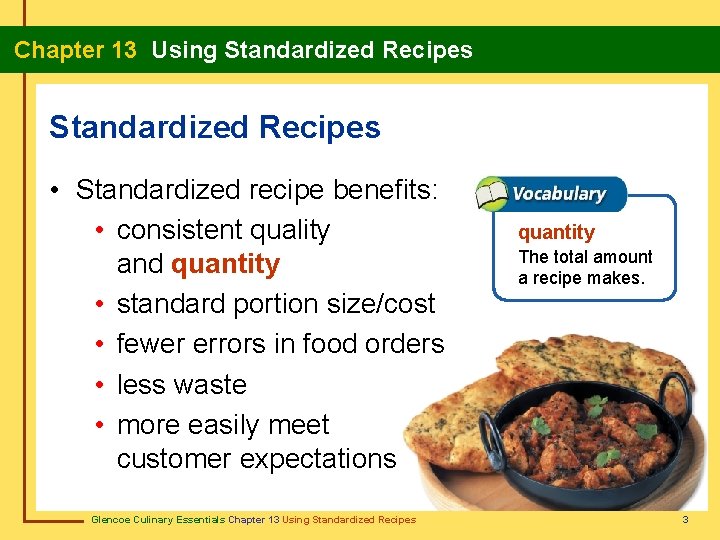 Chapter 13 Using Standardized Recipes • Standardized recipe benefits: • consistent quality and quantity