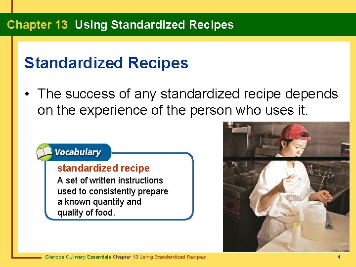 Chapter 13 Using Standardized Recipes • The success of any standardized recipe depends on