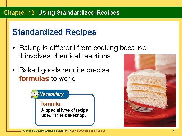 Chapter 13 Using Standardized Recipes • Baking is different from cooking because it involves