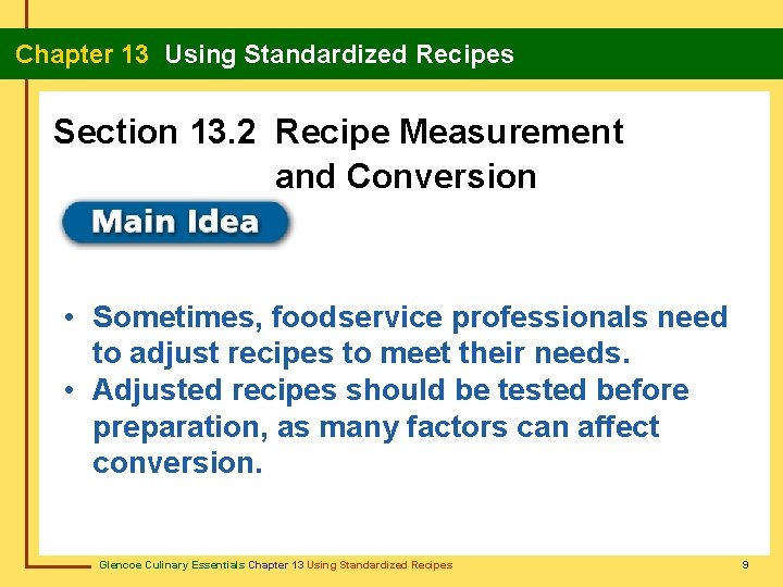 Chapter 13 Using Standardized Recipes Section 13. 2 Recipe Measurement and Conversion • Sometimes,