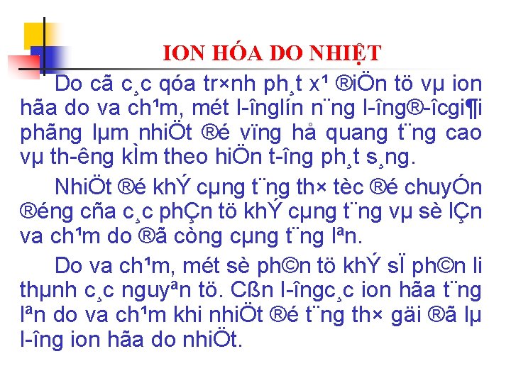 ION HÓA DO NHIỆT Do cã c¸c qóa tr×nh ph¸t x¹ ®iÖn tö vµ