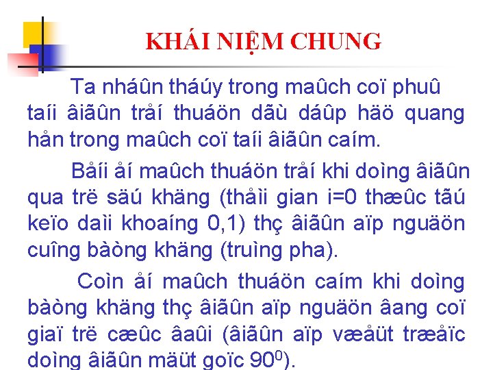 KHÁI NIỆM CHUNG Ta nháûn tháúy trong maûch coï phuû taíi âiãûn tråí thuáön