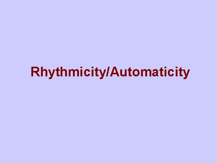 Rhythmicity/Automaticity 