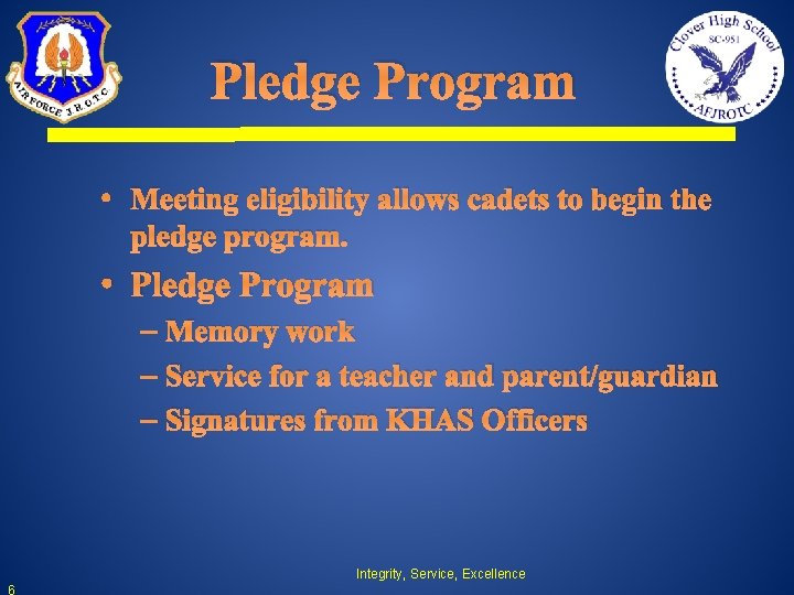 Pledge Program • Meeting eligibility allows cadets to begin the pledge program. • Pledge