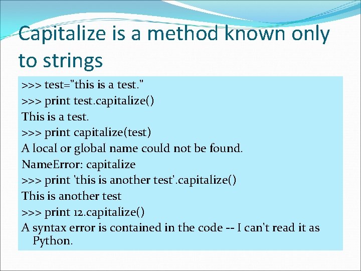 Capitalize is a method known only to strings >>> test="this is a test. "