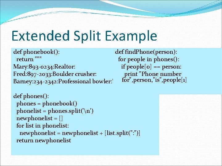 Extended Split Example def phonebook(): def find. Phone(person): return """ for people in phones():