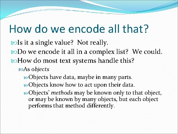 How do we encode all that? Is it a single value? Not really. Do