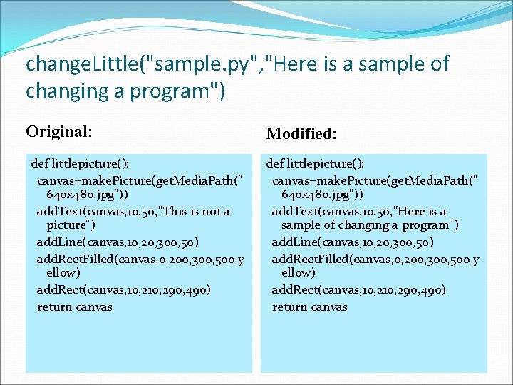 change. Little("sample. py", "Here is a sample of changing a program") Original: def littlepicture():