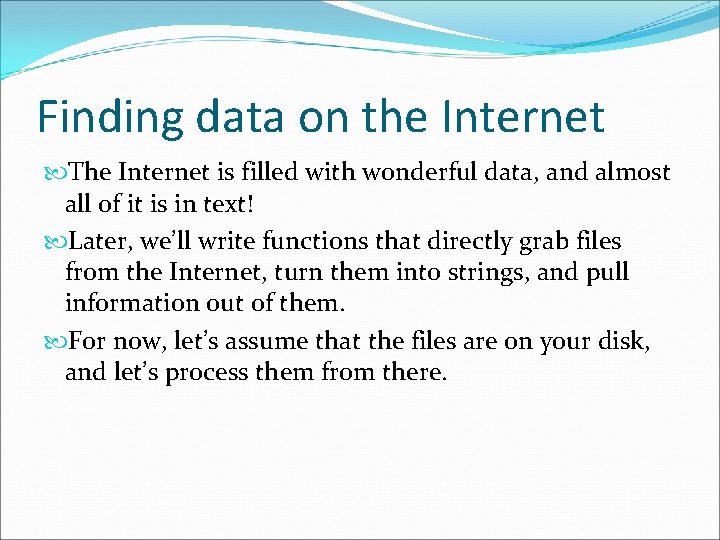 Finding data on the Internet The Internet is filled with wonderful data, and almost