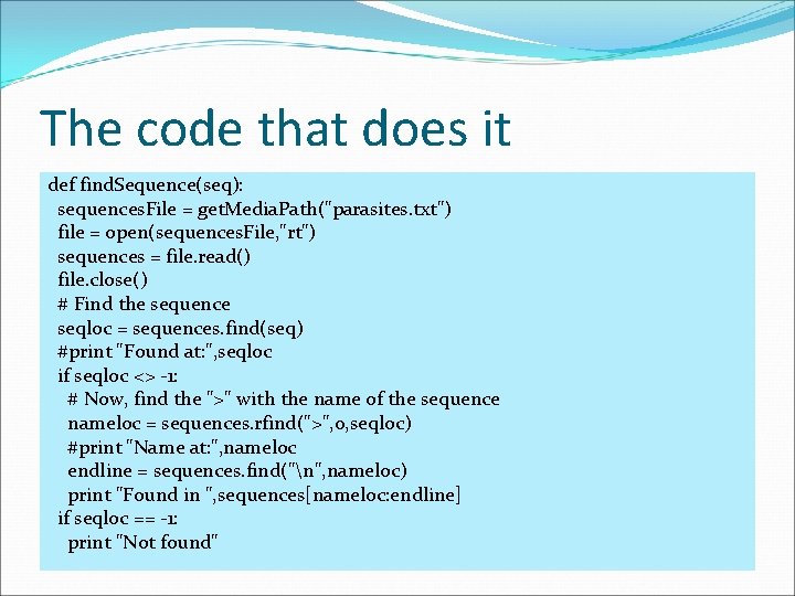 The code that does it def find. Sequence(seq): sequences. File = get. Media. Path("parasites.