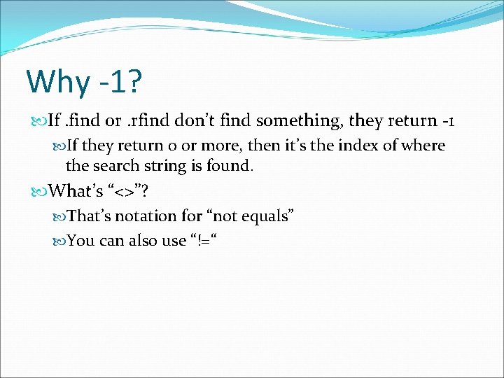 Why -1? If. find or. rfind don’t find something, they return -1 If they