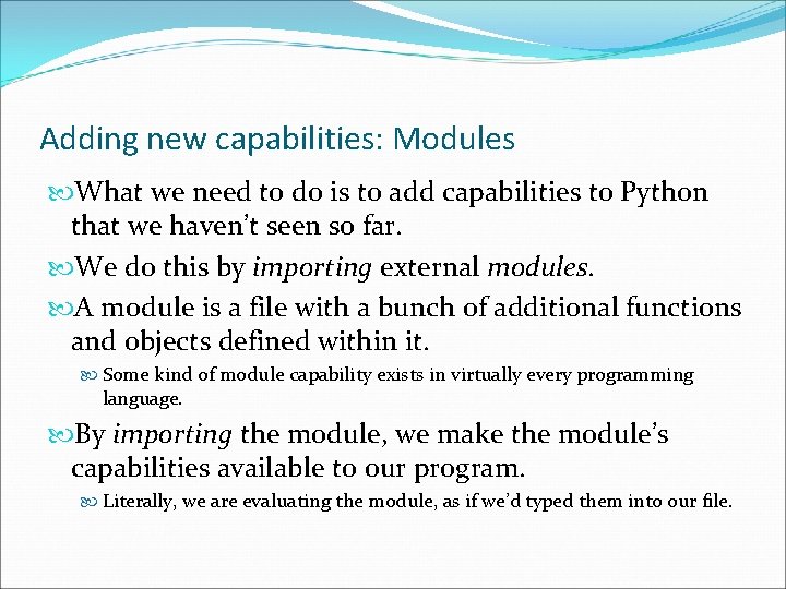 Adding new capabilities: Modules What we need to do is to add capabilities to
