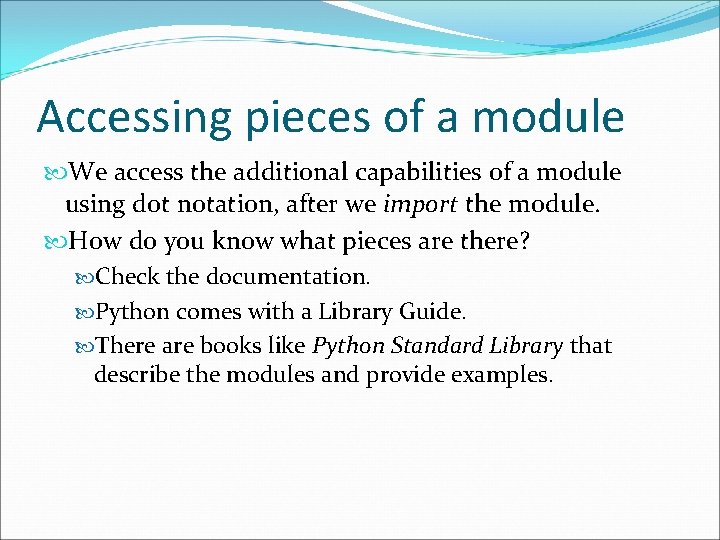 Accessing pieces of a module We access the additional capabilities of a module using