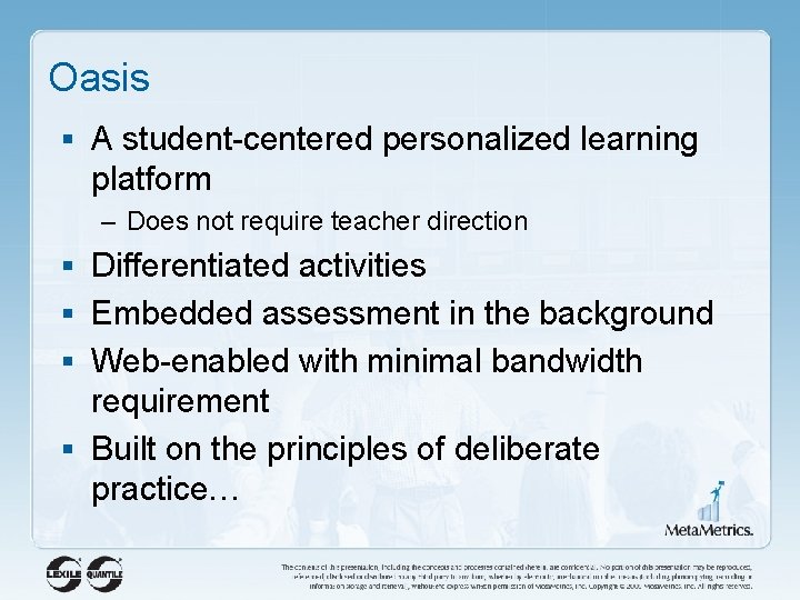 Oasis § A student-centered personalized learning platform – Does not require teacher direction §