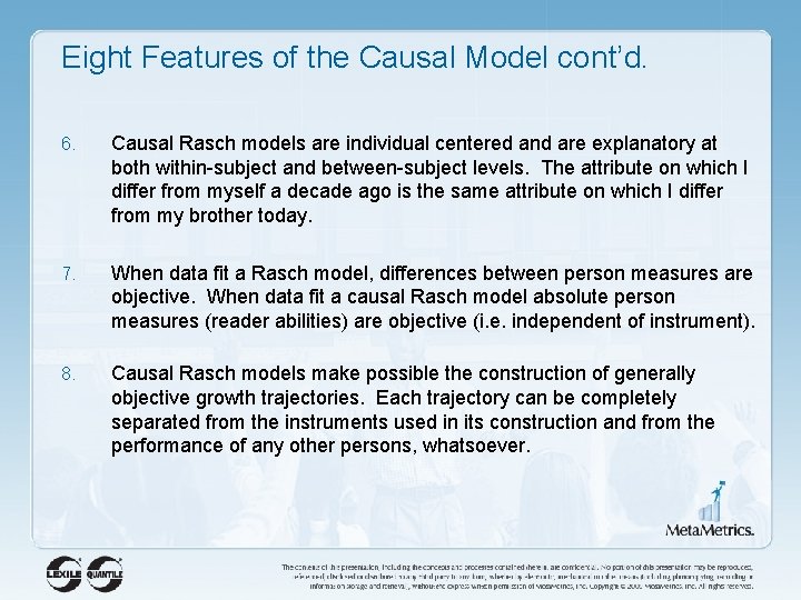 Eight Features of the Causal Model cont’d. 6. Causal Rasch models are individual centered